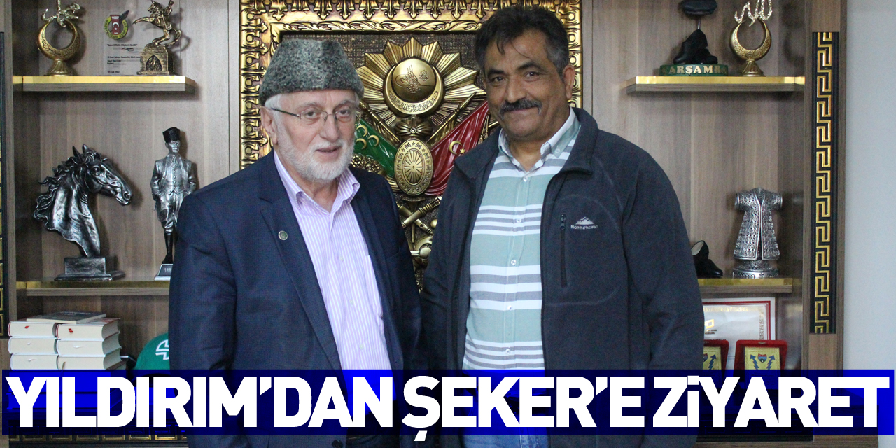 Yıldırım’dan Şeker’e Ziyaret