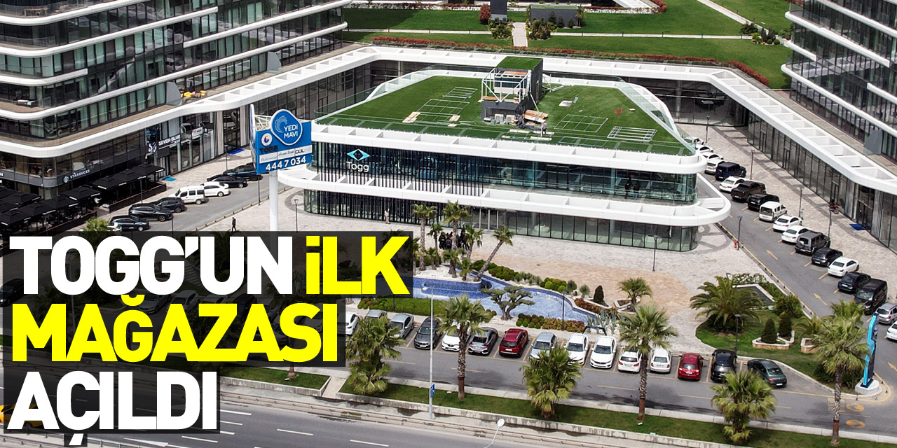 Togg’un ilk mağazası açıldı