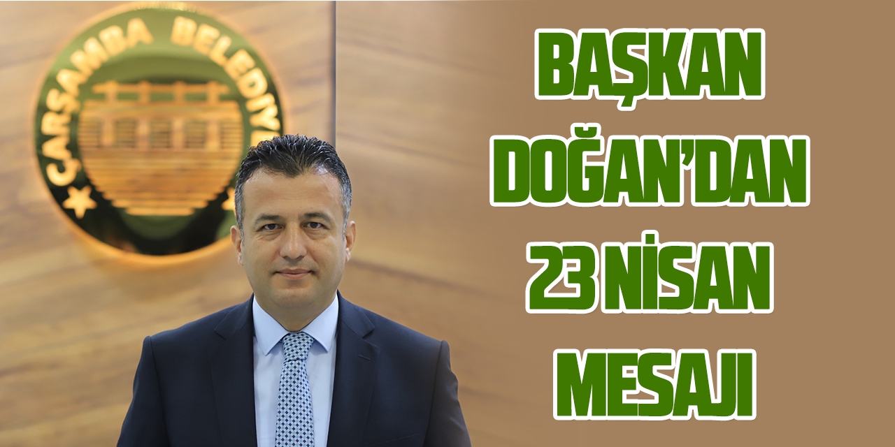 Başkan Doğan’dan 23 Nisan Mesajı