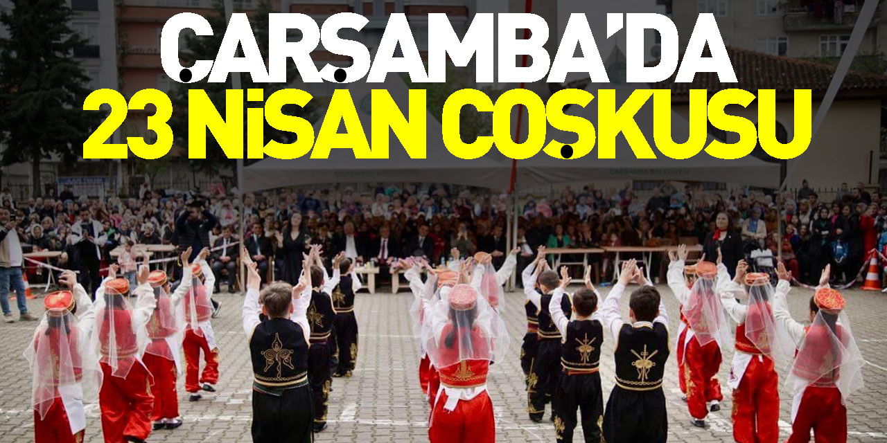 Çarşamba’da 23 Nisan coşkusu