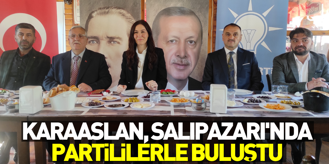 AK Parti Genel Başkan Yardımcısı Karaaslan, Salıpazarı'nda partililerle buluştu