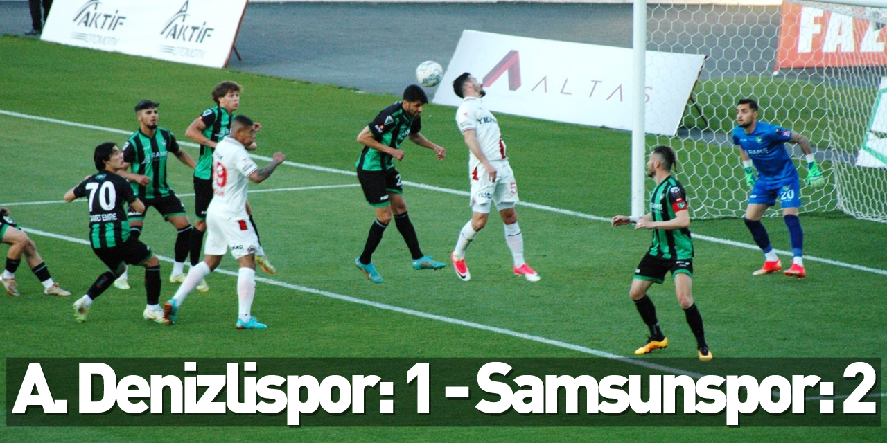 Spor Toto 1. Lig: A. Denizlispor: 1 - Samsunspor: 2