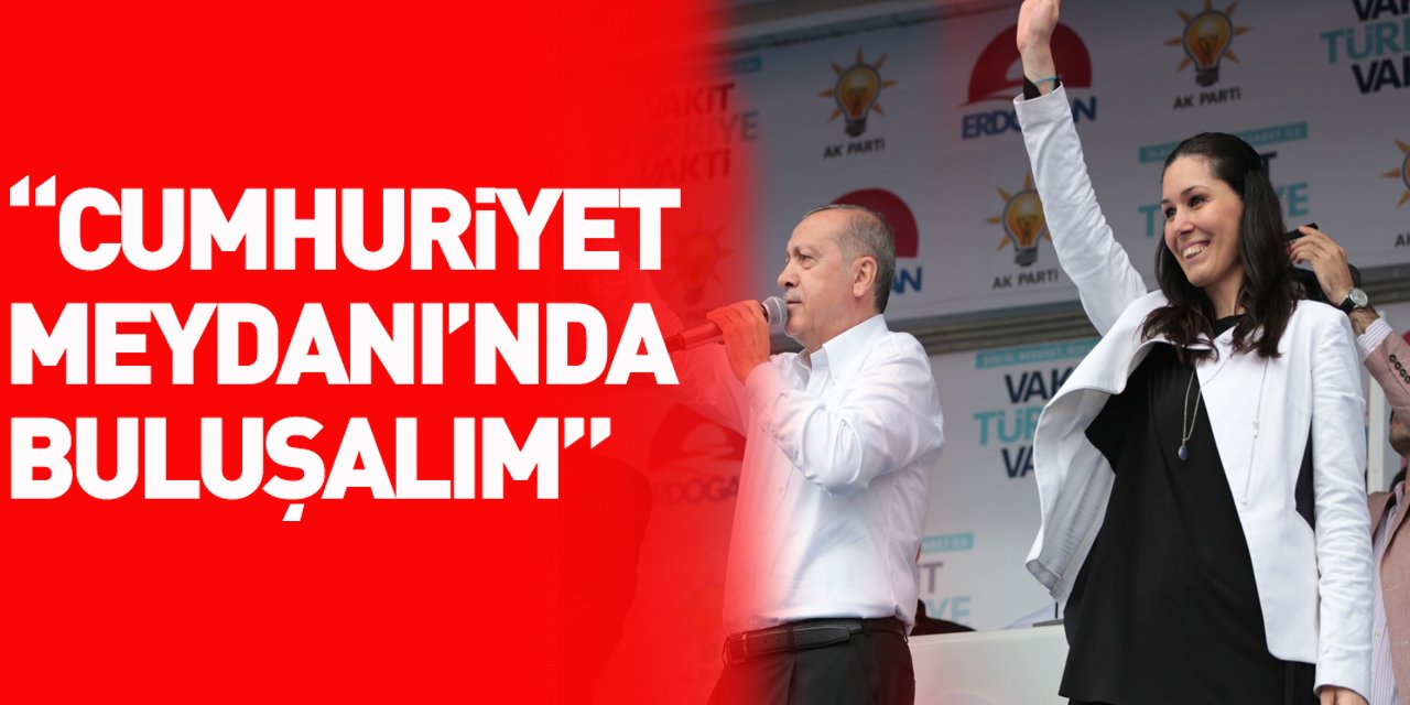 KARAASLAN: “CUMHURİYET MEYDANI’NDA BULUŞALIM”