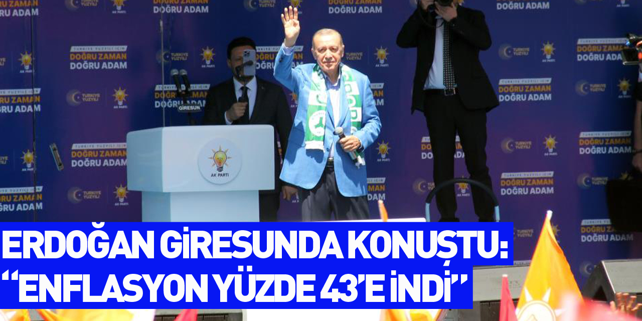 Cumhurbaşkanı Erdoğan: “Enflasyon geçtiğimiz ay itibariyle yüzde 43’e indi; İnşallah her ay bu şekilde azala azala devam edecek”