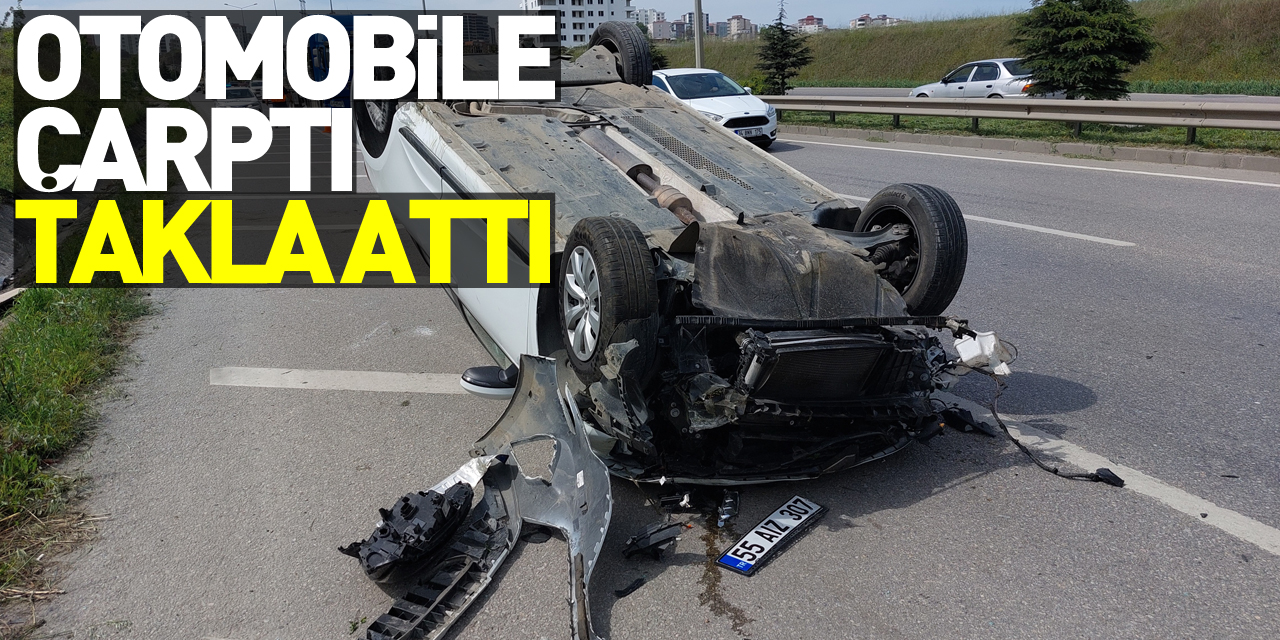 Samsun'da otomobile çarpan araç takla attı