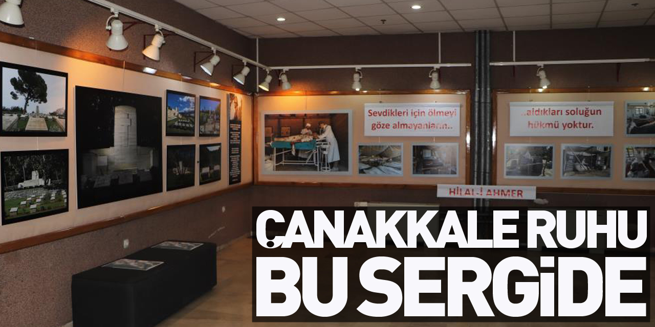 Çanakkale ruhu bu sergide