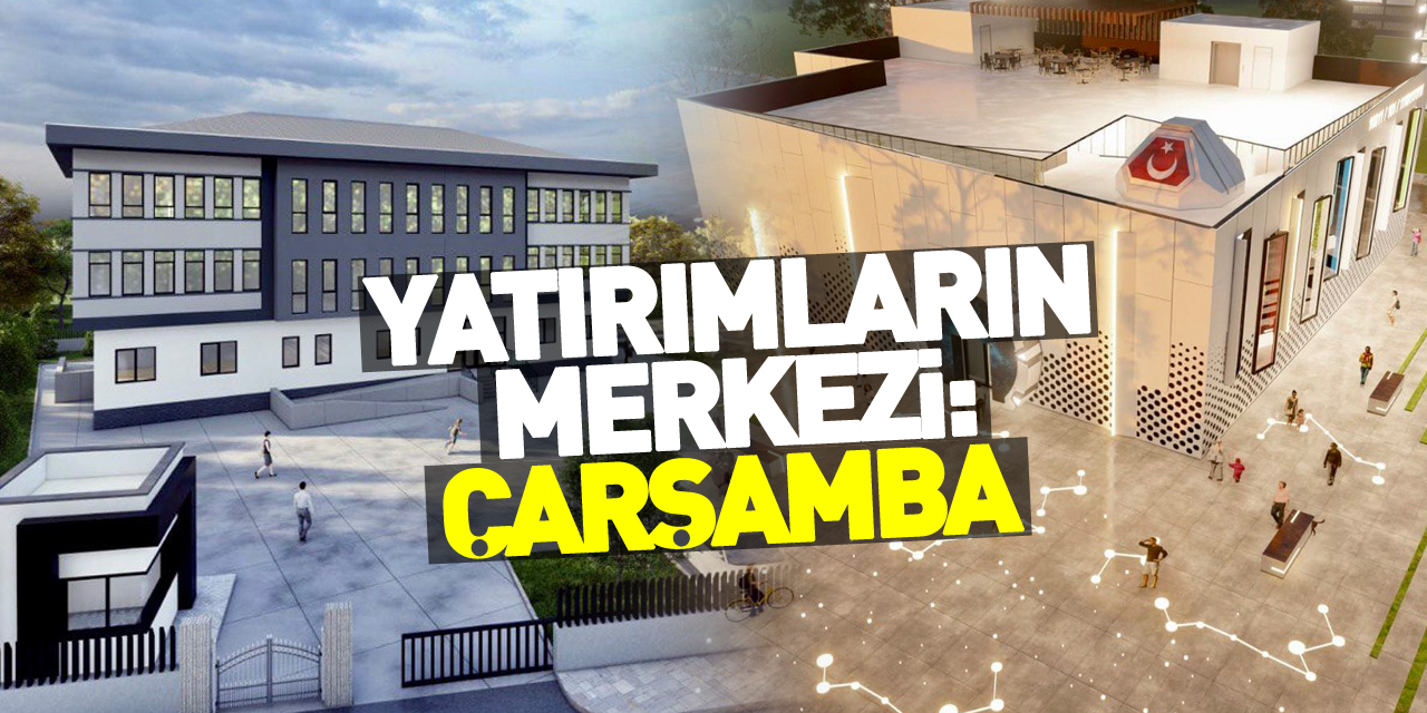 Yatırımların Merkezi: Çarşamba