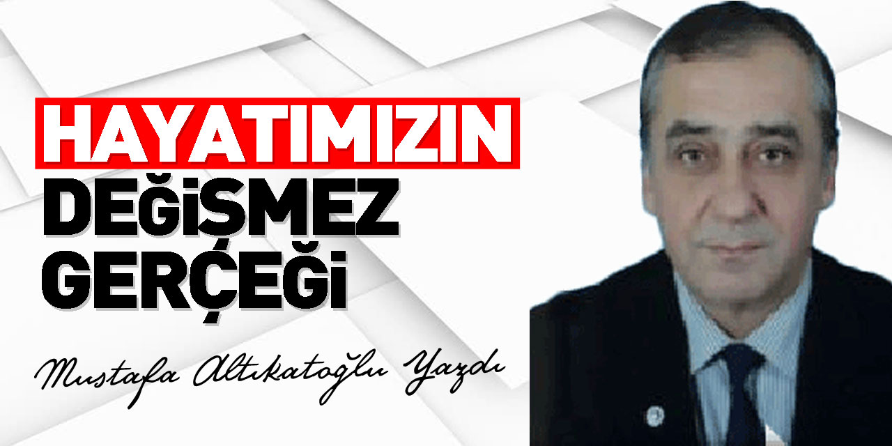 Hayatımızın Değişmez Gerçeği