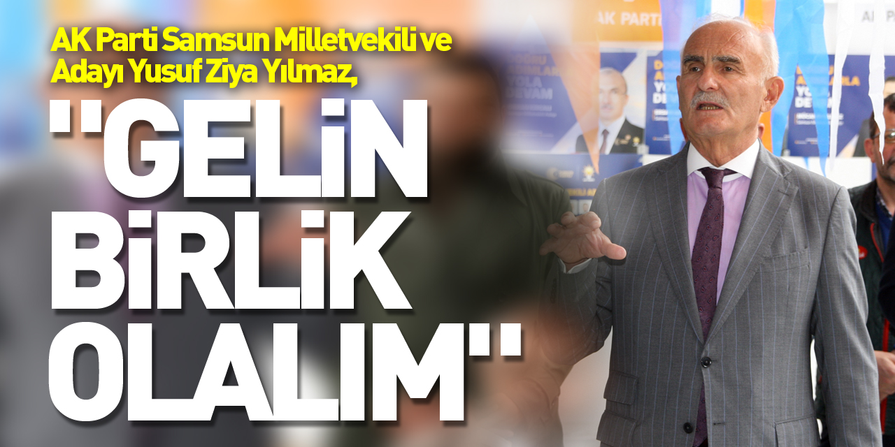 "Gelin birlik olalım"