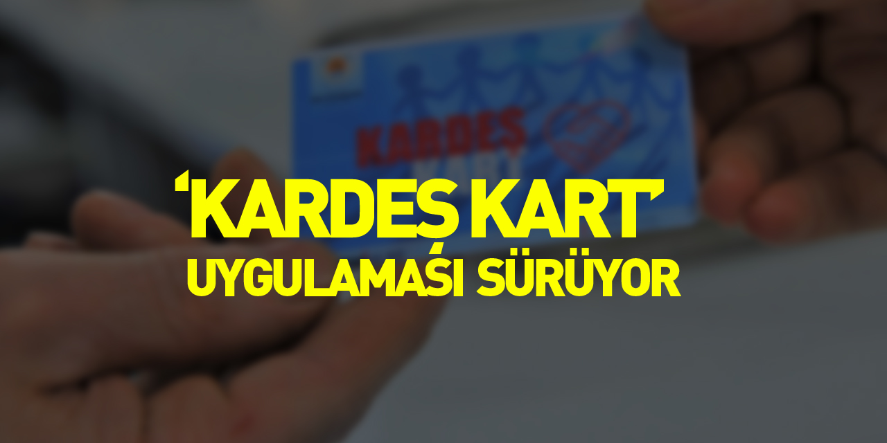 ‘Kardeş Kart’ uygulaması sürüyor