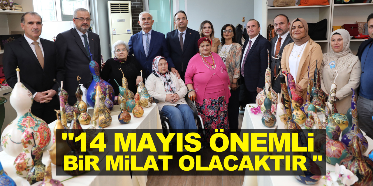 "14 Mayıs önemli bir milat olacaktır "