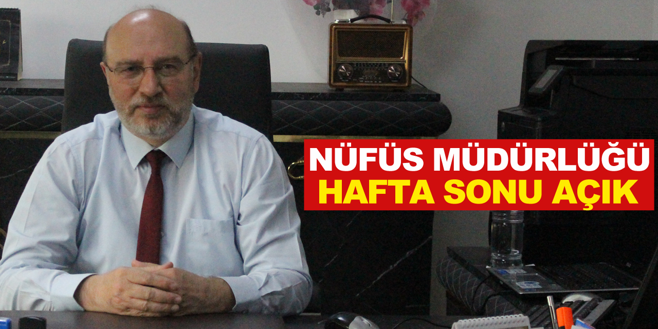 NÜFÜS MÜDÜRLÜĞÜ HAFTA SONU AÇIK